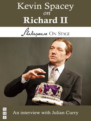 Kevin Spacey on Richard II (Shakespeare on Stage) - ebook